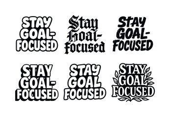 Obraz premium Harmonious Lettering Variations. Stay goal-focused daily. Set lettering. harmonious lettering variations of the same emblematic concept, each with different