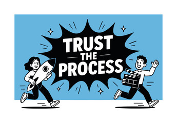 Trust the Process. Trust the Process banner, flat vector illustration, bold oversized text inside comic burst banner, cartoon characters running joyfully,