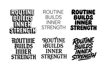 Obraz premium Diverse Lettering Styles. Routine builds inner strength. Set lettering. harmonious lettering variations of the same emblematic concept, each with different