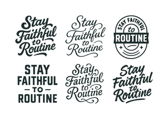 Fototapeta premium Diverse Lettering Styles. Stay faithful to routine. Set lettering. harmonious lettering variations of the same emblematic concept, each with different artistic