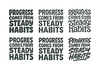 Fototapeta premium Harmonious Lettering Variations. Progress comes from steady habits. Set lettering. harmonious lettering variations of the same emblematic concept (Funky