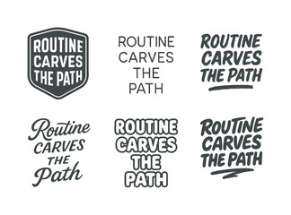 Lettering Style Variations. Routine carves the path. Set lettering. harmonious lettering variations of the same emblematic concept, each with different