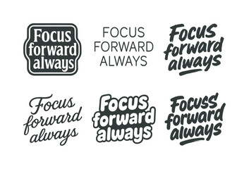 Fototapeta premium Artistic Lettering Styles. Focus forward always. Set lettering. harmonious lettering variations of the same emblematic concept, each with different artistic