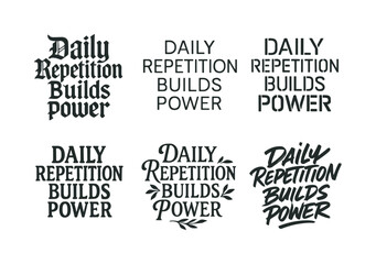 Obraz premium Six Lettering Styles. Daily repetition builds power. Set lettering. harmonious lettering variations of the same emblematic concept, each with different