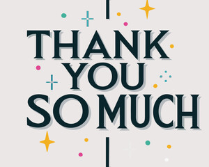 A vibrant graphic display expressing gratitude with the message thank you so much