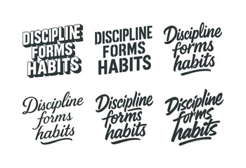Fototapeta premium Harmonious Lettering Variations. Discipline forms habits. Set lettering. harmonious lettering variations of the same emblematic concept, each with different