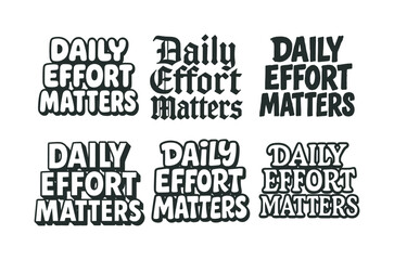 Obraz premium Artistic Lettering Styles. Daily effort matters. Set lettering. harmonious lettering variations of the same emblematic concept, each with different artistic