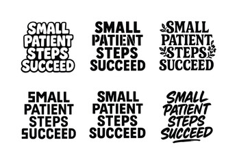 Obraz premium Creative Lettering Variations. Small patient steps succeed. Set lettering. harmonious lettering variations of the same emblematic concept (Funky cartoon-style