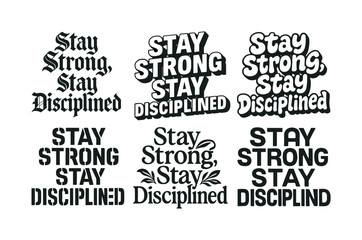 Harmonious Lettering Styles. Stay strong, stay disciplined. Set lettering. harmonious lettering variations of the same emblematic concept (Gothic-inspired