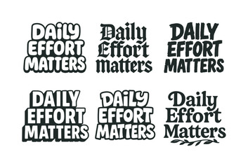 Obraz premium Artistic Lettering Styles. Daily effort matters. Set lettering. harmonious lettering variations of the same emblematic concept, each with different artistic