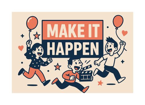 Make It Happen. Make it happen banner, flat vector illustration, bold oversized text inside rectangular frame banner, cartoon characters running and shouting,