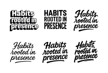 Fototapeta premium Harmonious Lettering Grid. Habits rooted in presence. Set lettering. harmonious lettering variations of the same emblematic concept, each with different