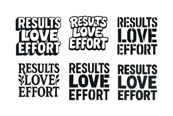 Artistic Lettering Variations. Results love effort. Set lettering. harmonious lettering variations of the same emblematic concept, each with different artistic