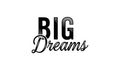 Minimalist BIG Dreams Motivational Quote on White Background