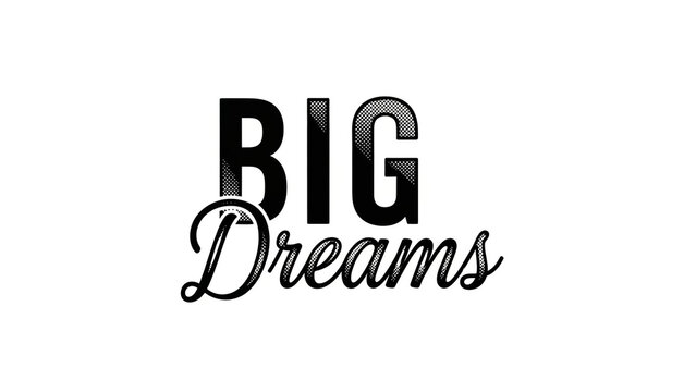 Minimalist BIG Dreams Motivational Quote on White Background