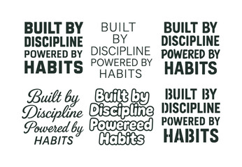 Obraz premium Diverse Lettering Styles. Built by discipline, powered by habits. Set lettering. harmonious lettering variations of the same emblematic concept, each with
