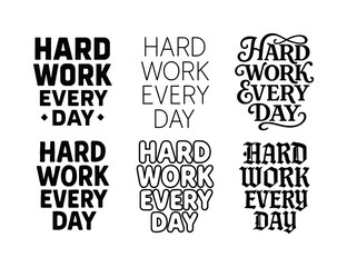 Obraz premium Diverse Lettering Styles. Hard work every day. Set lettering. harmonious lettering variations of the same emblematic concept, each with different artistic