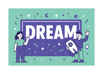 Dream Banner Celebration. Create the Dream banner, flat vector illustration, bold oversized text inside rectangular frame, cartoon characters standing and