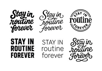 Fototapeta premium Diverse Lettering Styles. Stay in routine forever. Set lettering. harmonious lettering variations of the same emblematic concept, each with different artistic