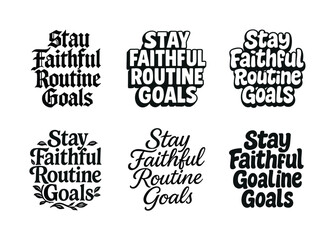 Fototapeta premium Creative Lettering Styles. Stay faithful routine goals. Set lettering. harmonious lettering variations of the same emblematic concept, each with different