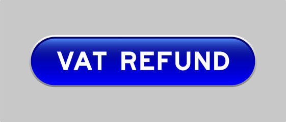 Fototapeta premium Blue color capsule shape button with word vat refund on gray background