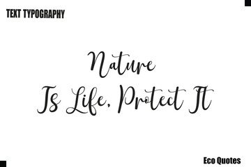 Nature Is Life, Protect ItTypography Quote Eco Lifestyle Text