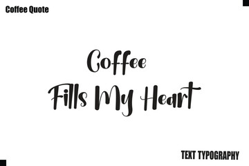 Fototapeta premium Coffee Fills My Heart Vector Coffee Typography Lettering Artwork