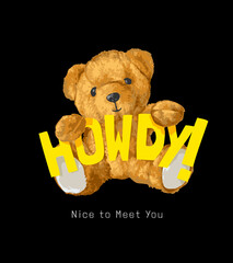 cute bear doll holding yellow howdy slogan on black background
