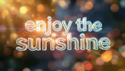 Enjoy the sunshine message