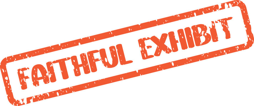 Authentic red grunge rubber stamp mark bearing the words Faithful Exhibit signifying trusted presentation