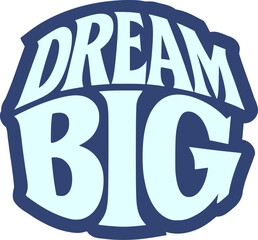 Dream big motivational message art