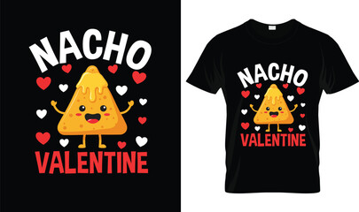 Nacho Valentine Cute Funny Valentine’s Day Design with Smiling Nacho Chip and Hearts, Food Pun Love Illustration for Valentine Shirt, Singles Humor and Food Lover Graphic