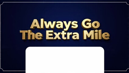 Inspirational quote: Always Go The Extra Mile