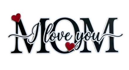 Heartfelt mother's day graphic with 'mom' and 'i love you'