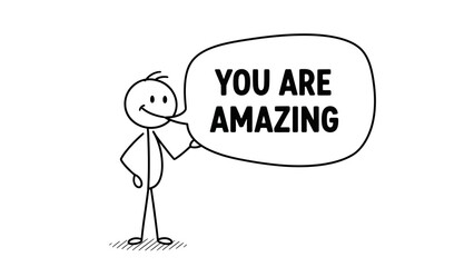Stick Figure Standing with "You Are Amazing" Speech Bubble on Isolated White Background