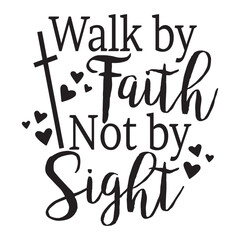 Walk by Faith Not by Sight