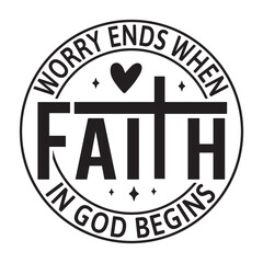 Worry Ends when Faith in God Begins