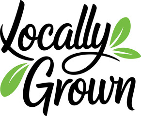 Locally Grown Hand Lettered Calligraphy with Green Leaves