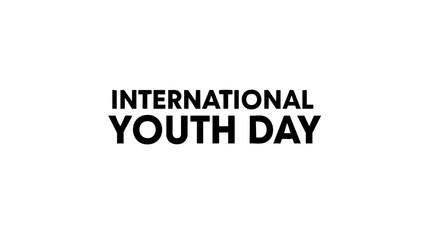 Fototapeta premium International Youth Day - a call for action! Simple words in bold, this is a day for our youth, our future! 