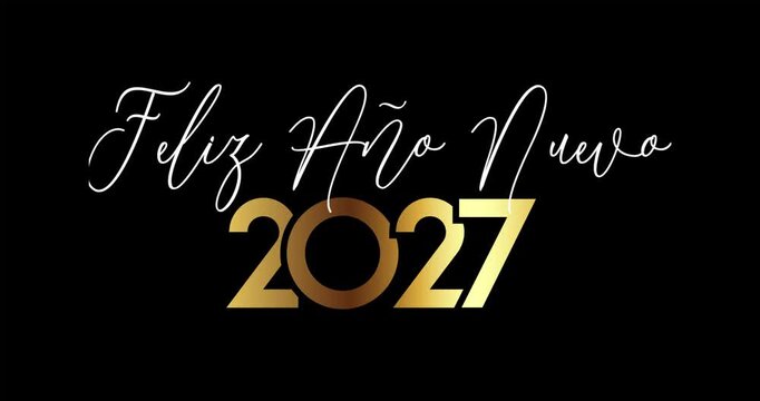 Happy New Year 2027 with spanish text : Feliz A&ntilde;o Nuevo, fireworks for mailing celebration card, web invitation, greeting cards&hellip; animation 4K vector design. Black background