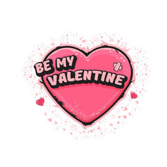Be my Valentine pink heart isolated on white background. greeting card with grunge cartoon vintage heart. Be my Valentine t-shirt, banner, apparel, sticker design template , vector illustration