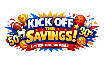 Kick Off Savings. Seasonal holiday banner with promotional slogan, high-impact game-day discount banner highlighting limited-time