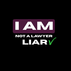 Obraz premium I Am Not a Lawyer, I Am a Liar – Bold Dark Humor Typography Art A bold and minimal dark-theme typography design featuring the phrase “I Am Not a Lawyer, I Am a Liar” with strong contrast, modern fonts