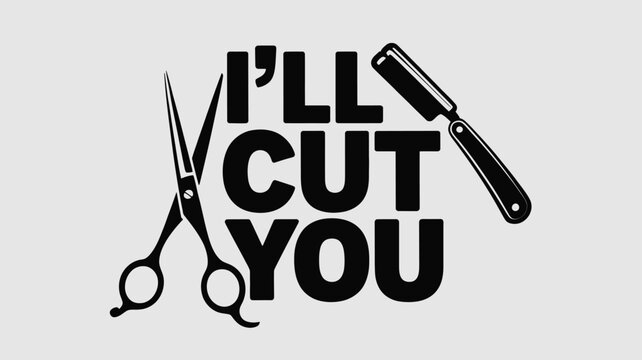 A playful and bold design featuring the phrase 'i'll cut you' with barber scissors and a straight razor, perfect for hairstylists Vector