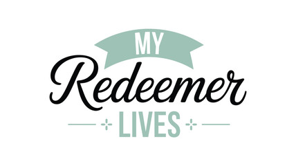 My redeemer lives: a declaration of faith and hope in divine salvation Vector