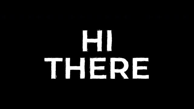 High-resolution, vector-based, loopable animation of the phrase 'Hi There'. Great for social media, messaging, and communication.