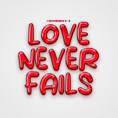 Love Never Fails - 1 Corinthians 13 : 8