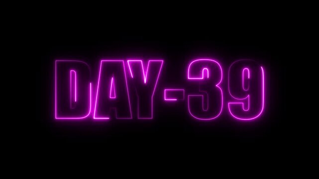 Neon Days 39 text animation , 39 Day To Go glowing neon animated . Neon text day-39 animation on black background. calendar, text, number, days, date, counter neon text concept.