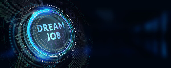 Dream job concept. Business, Technology, Internet and network concept. 3d illustration