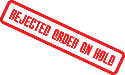 A rejected order on hold status notification displayed prominently on a document